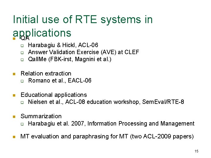 Initial use of RTE systems in applications QA n q q q Harabagiu &