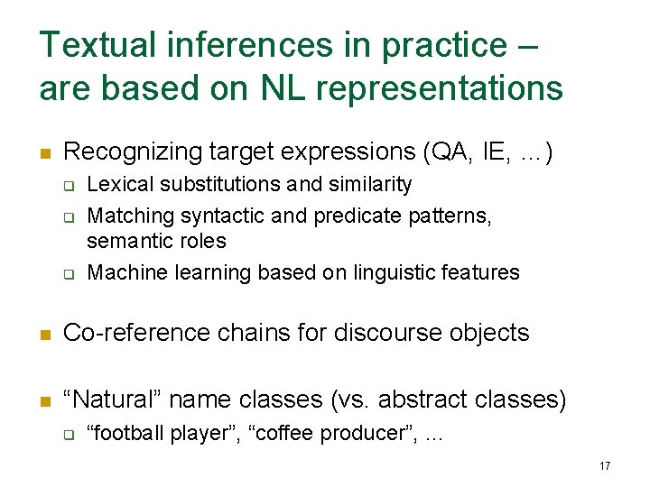 Textual inferences in practice – are based on NL representations n Recognizing target expressions