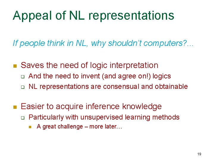 Appeal of NL representations If people think in NL, why shouldn’t computers? . .