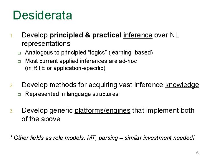 Desiderata Develop principled & practical inference over NL representations 1. q q Develop methods