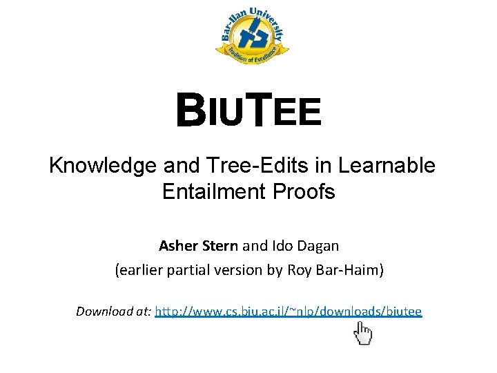 Knowledge and Tree-Edits in Learnable Entailment Proofs Asher Stern and Ido Dagan (earlier partial