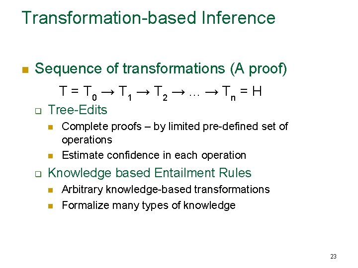 Transformation-based Inference n Sequence of transformations (A proof) T = T 0 → T