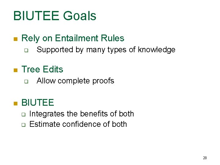 BIUTEE Goals n Rely on Entailment Rules q n Tree Edits q n Supported