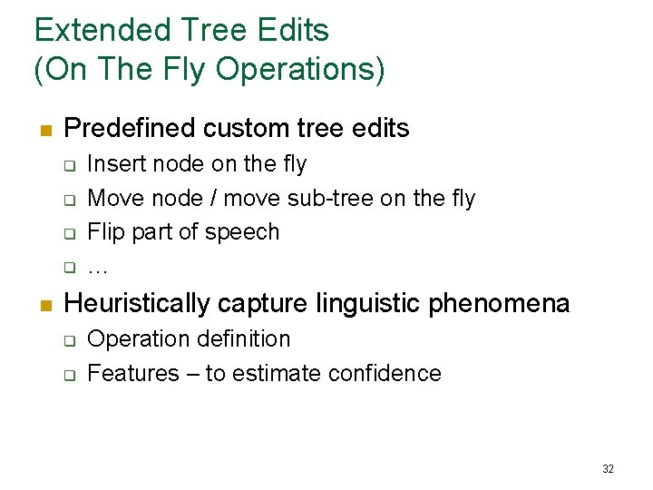 Extended Tree Edits (On The Fly Operations) n Predefined custom tree edits q q