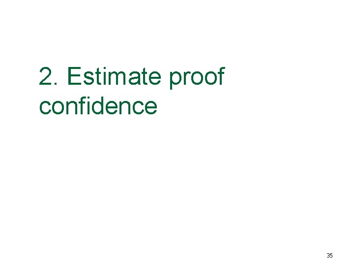 2. Estimate proof confidence 35 