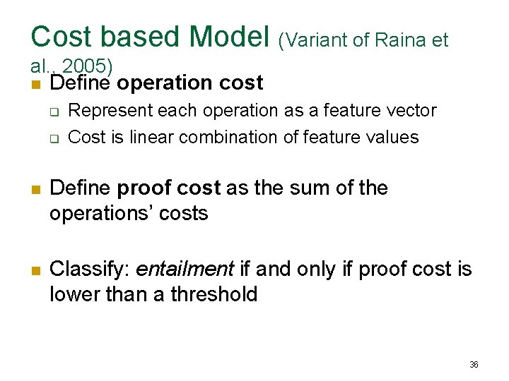 Cost based Model (Variant of Raina et al. , 2005) n Define operation cost