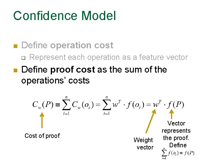 Confidence Model n Define operation cost q n Represent each operation as a feature