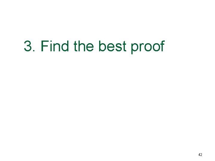 3. Find the best proof 42 