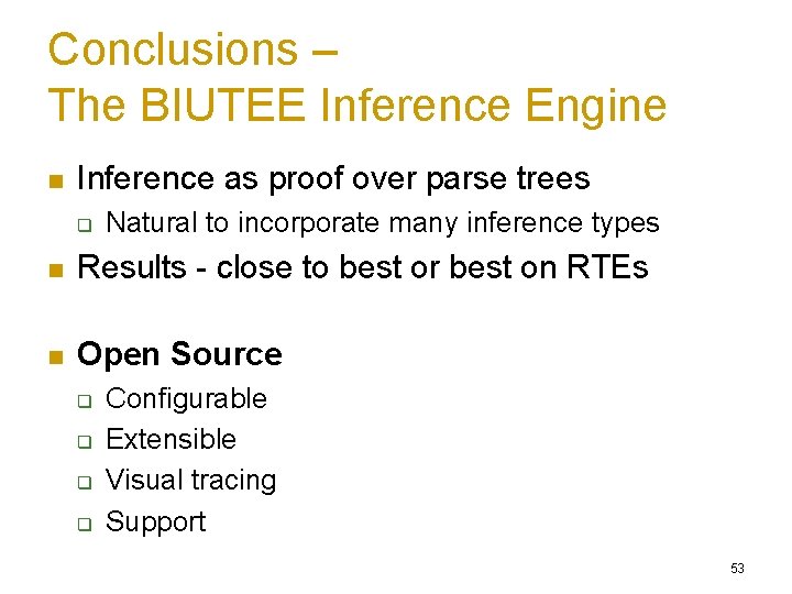 Conclusions – The BIUTEE Inference Engine n Inference as proof over parse trees q