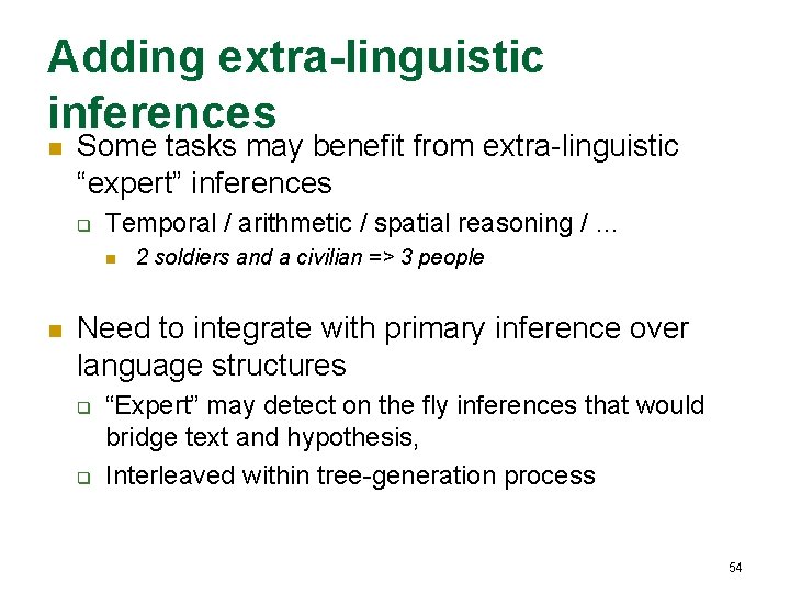Adding extra-linguistic inferences n Some tasks may benefit from extra-linguistic “expert” inferences q Temporal