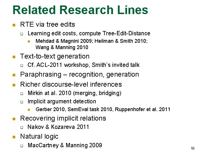 Related Research Lines n RTE via tree edits q Learning edit costs, compute Tree-Edit-Distance