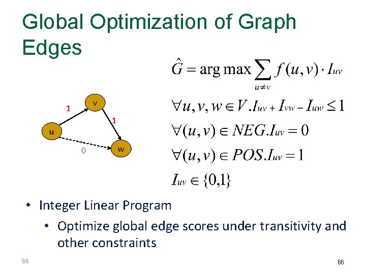 Global Optimization of Graph Edges v 1 1 u 0 w • Integer Linear