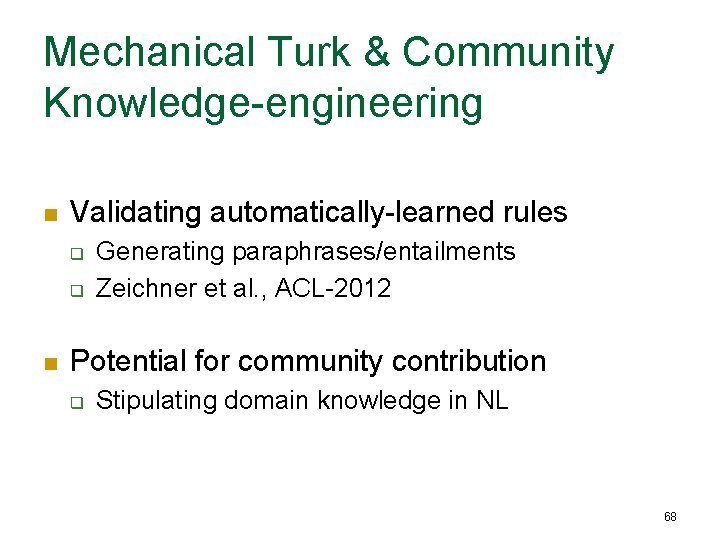 Mechanical Turk & Community Knowledge-engineering n Validating automatically-learned rules q q n Generating paraphrases/entailments