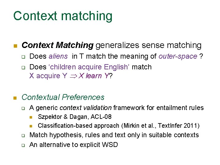 Context matching n Context Matching generalizes sense matching q q n Does aliens in