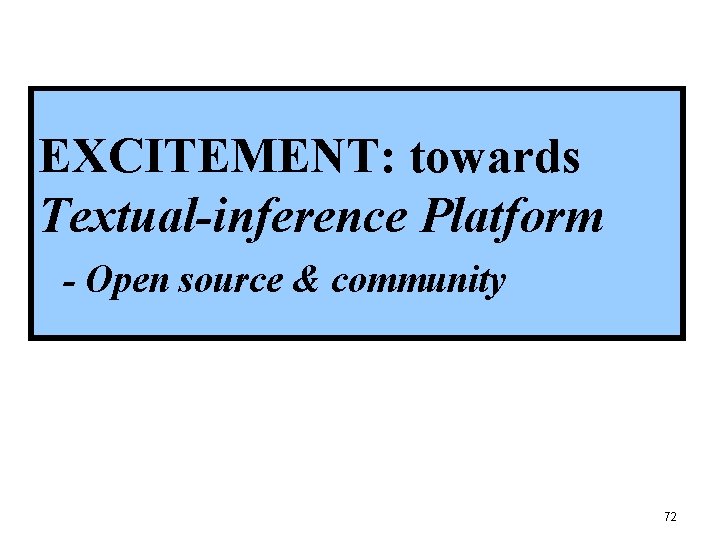 EXCITEMENT: towards Textual-inference Platform - Open source & community 72 