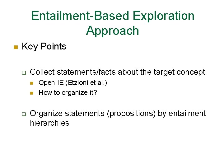 Entailment-Based Exploration Approach n Key Points q Collect statements/facts about the target concept n