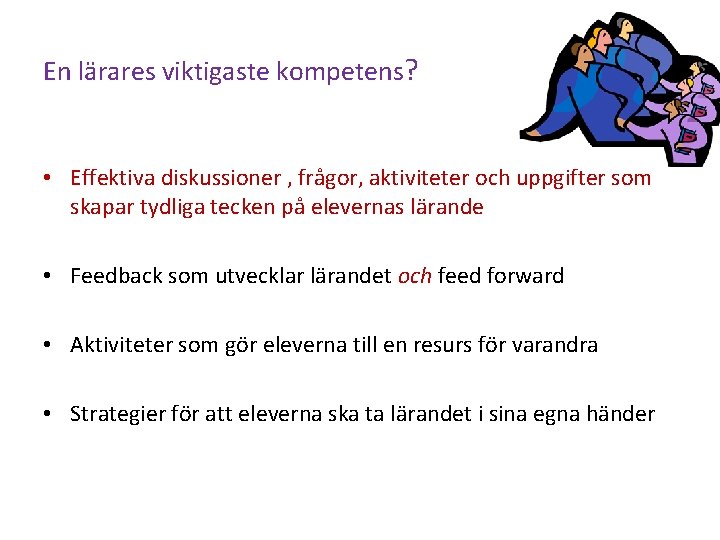 En lärares viktigaste kompetens? • Effektiva diskussioner , frågor, aktiviteter och uppgifter som skapar