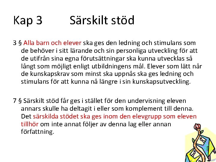 Kap 3 Särskilt stöd 3 § Alla barn och elever ska ges den ledning