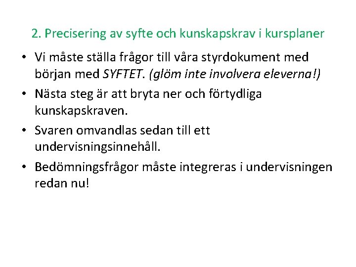 2. Precisering av syfte och kunskapskrav i kursplaner • Vi måste ställa frågor till