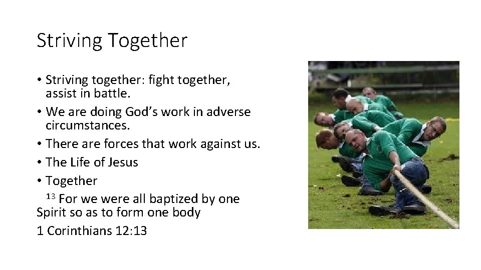 Striving Together • Striving together: fight together, assist in battle. • We are doing