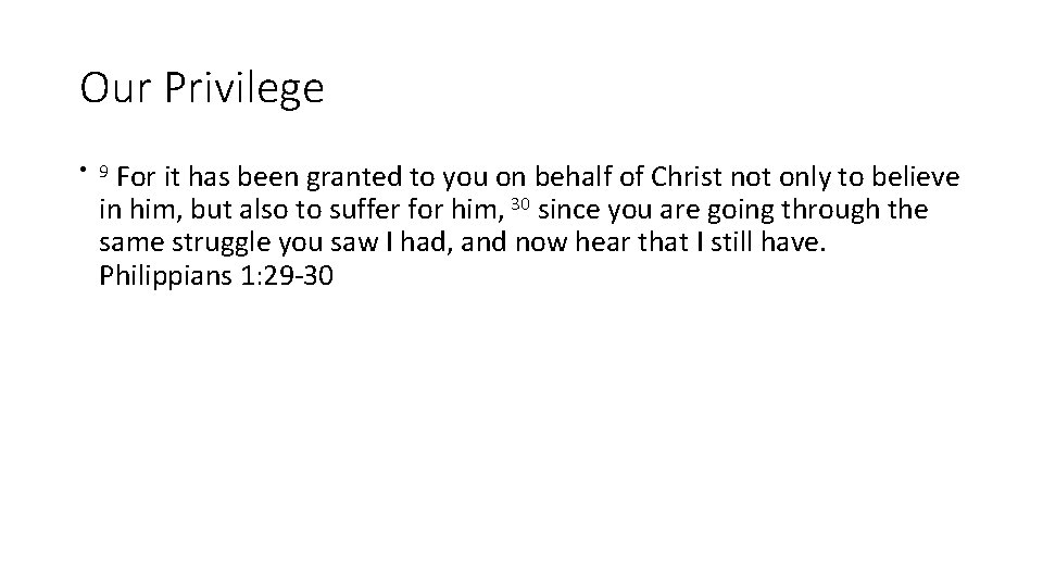 Our Privilege For it has been granted to you on behalf of Christ not