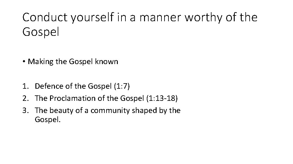 Conduct yourself in a manner worthy of the Gospel • Making the Gospel known