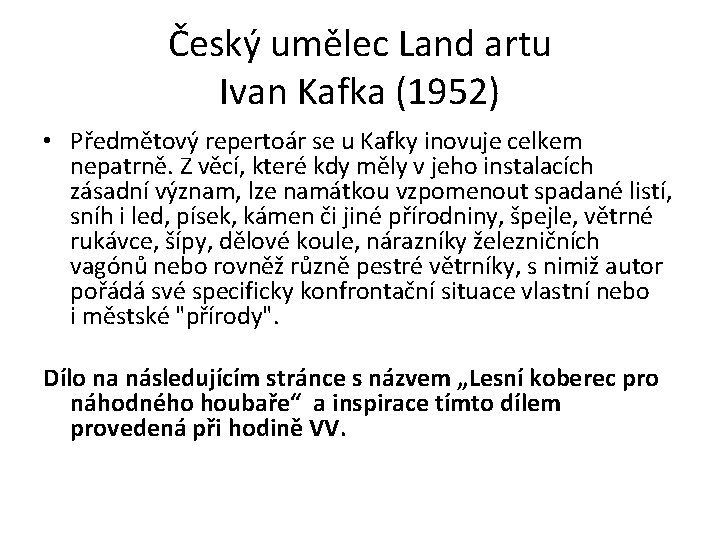 Český umělec Land artu Ivan Kafka (1952) • Předmětový repertoár se u Kafky inovuje