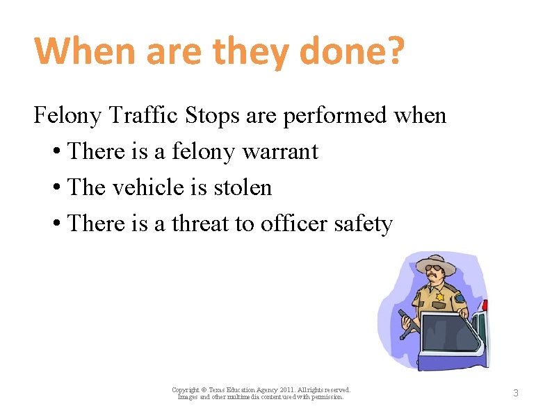 When are they done? Felony Traffic Stops are performed when • There is a