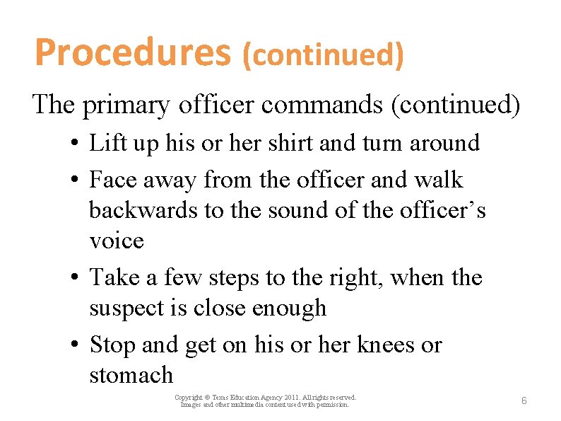 Procedures (continued) The primary officer commands (continued) • Lift up his or her shirt