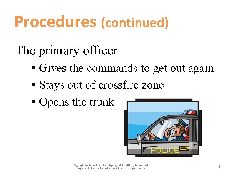 Procedures (continued) The primary officer • Gives the commands to get out again •
