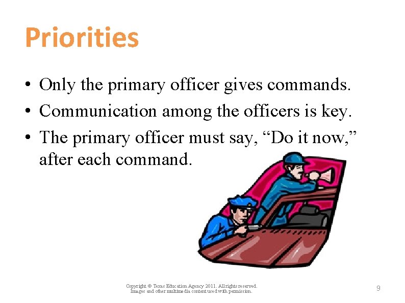 Priorities • Only the primary officer gives commands. • Communication among the officers is