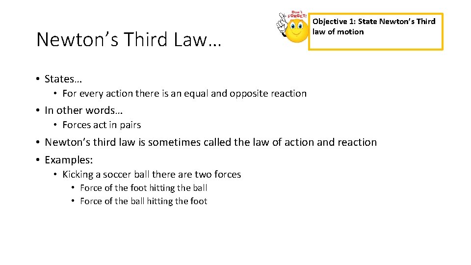 Newton’s Third Law… Objective 1: State Newton’s Third law of motion • States… •