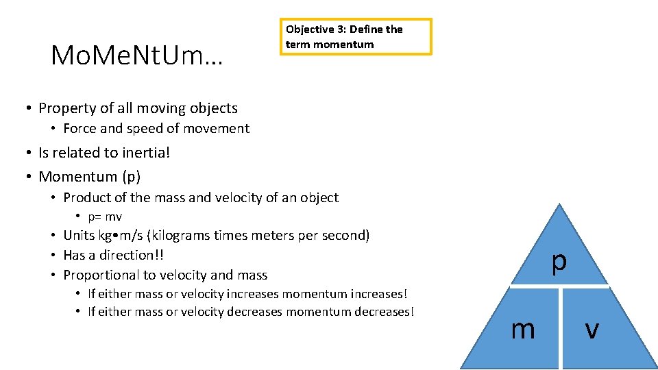 Mo. Me. Nt. Um… Objective 3: Define the term momentum • Property of all