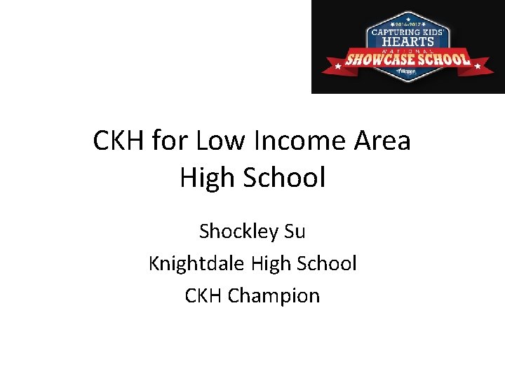 CKH for Low Income Area High School Shockley Su Knightdale High School CKH Champion