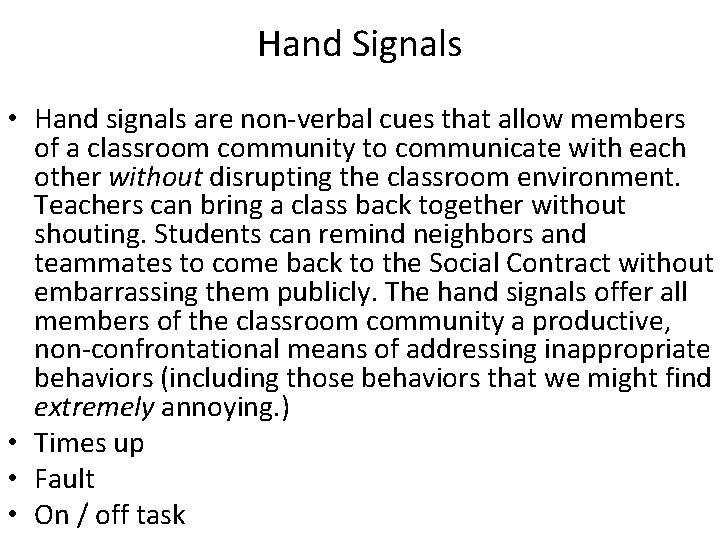 Hand Signals • Hand signals are non-verbal cues that allow members of a classroom