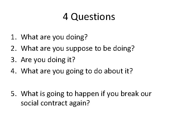 4 Questions 1. 2. 3. 4. What are you doing? What are you suppose