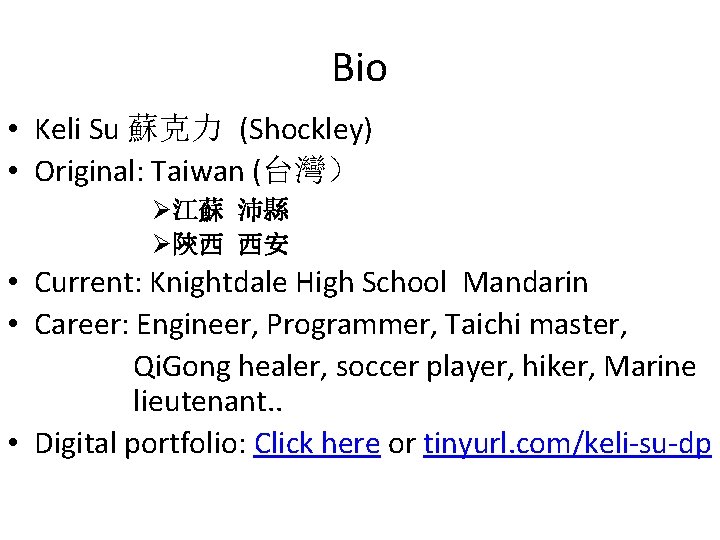 Bio • Keli Su 蘇克力 (Shockley) • Original: Taiwan (台灣） Ø江蘇 沛縣 Ø陝西 西安
