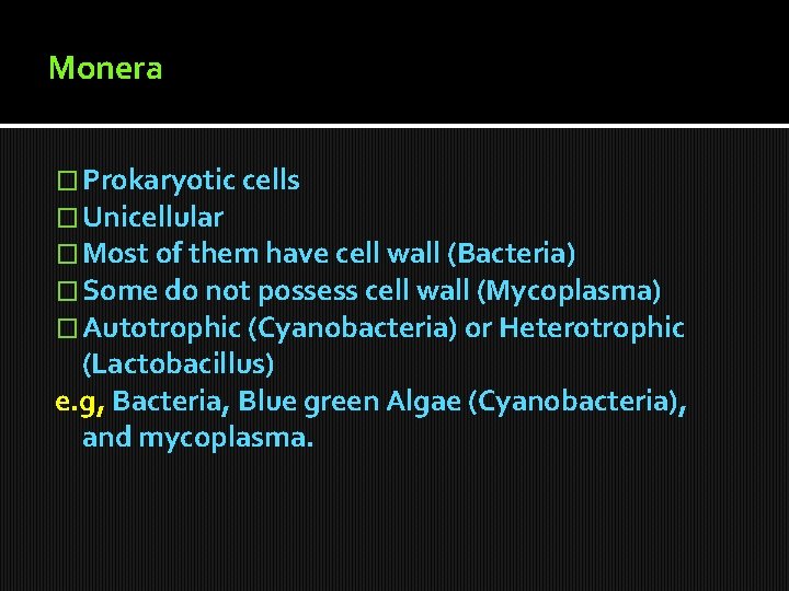 Monera � Prokaryotic cells � Unicellular � Most of them have cell wall (Bacteria) Monera � Prokaryotic cells � Unicellular � Most of them have cell wall (Bacteria)
