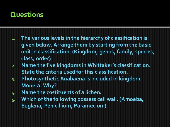 Questions 1. 2. 3. 4. 5. The various levels in the hierarchy of classification