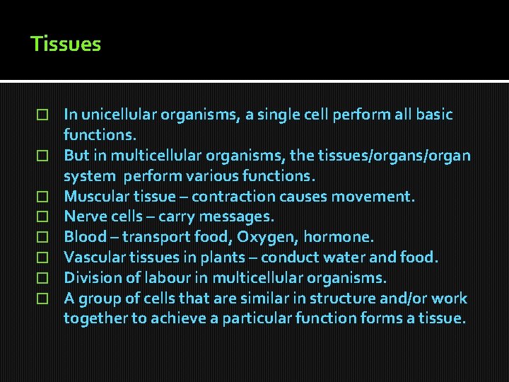 Tissues � � � � In unicellular organisms, a single cell perform all basic