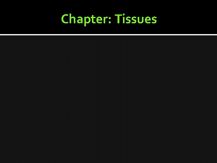 Chapter: Tissues 