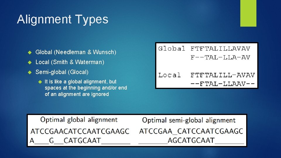 Alignment Types Global (Needleman & Wunsch) Local (Smith & Waterman) Semi-global (Glocal) It is