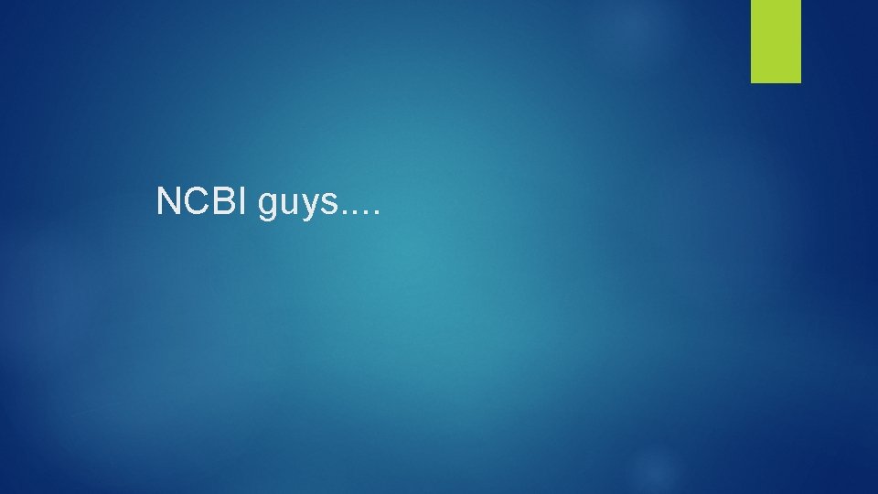 NCBI guys. . 