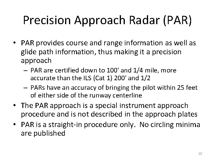 Precision Approach Radar (PAR) • PAR provides course and range information as well as