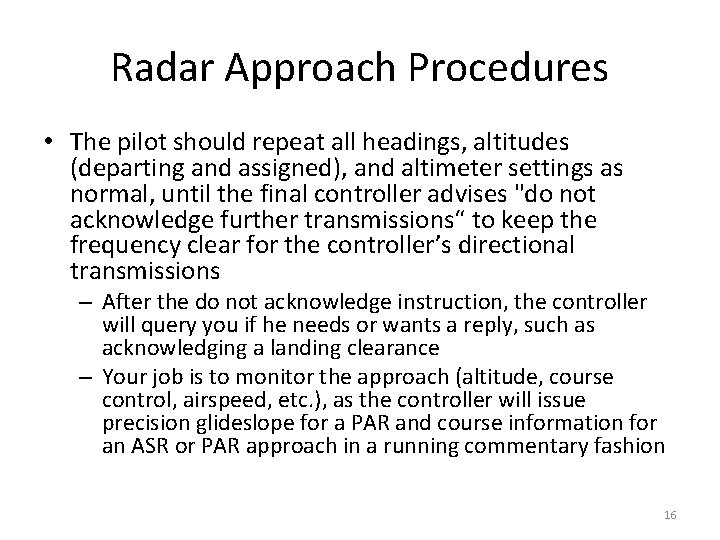 Radar Approach Procedures • The pilot should repeat all headings, altitudes (departing and assigned),