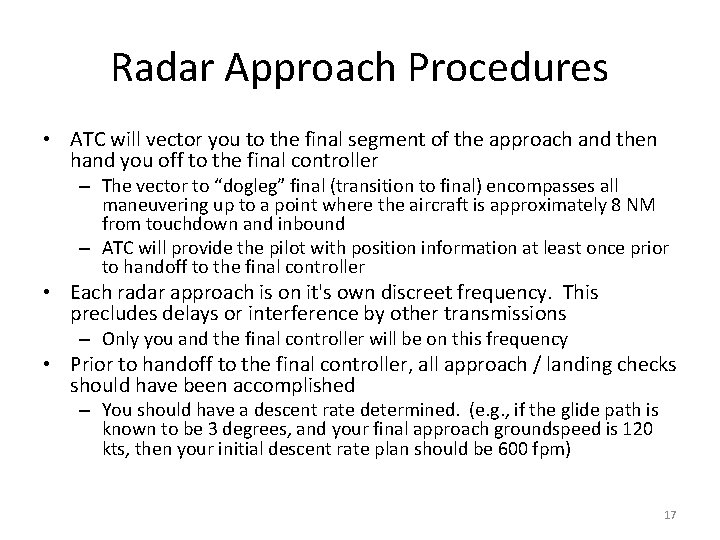 Radar Approach Procedures • ATC will vector you to the final segment of the