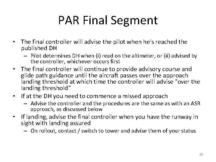 PAR Final Segment • The final controller will advise the pilot when he's reached