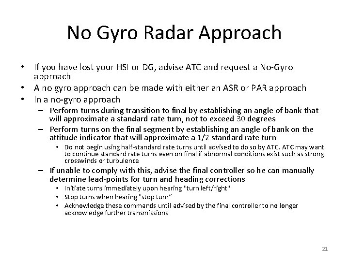 No Gyro Radar Approach • If you have lost your HSI or DG, advise