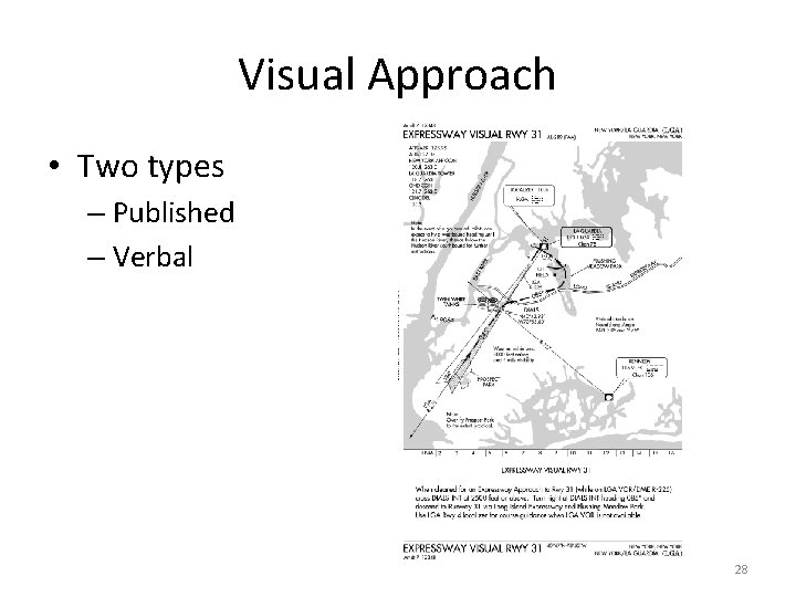 Visual Approach • Two types – Published – Verbal 28 