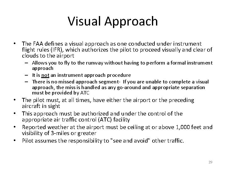 Visual Approach • The FAA defines a visual approach as one conducted under instrument